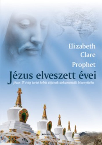 Elizabeth Clare Prophet - J�zus elveszett �vei