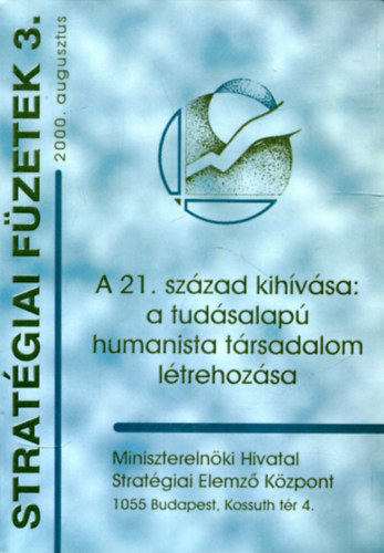 Szeg Szilvia  (szerk.) - A 21. szzad kihvsa: a tudsalap humanista trsadalom (Stratgiai fzetek 3.)