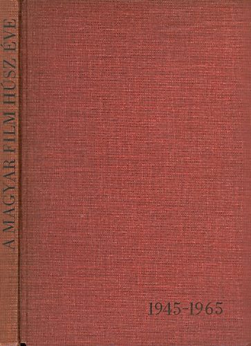 Homoródy József - A magyar film húsz éve 1945-1965