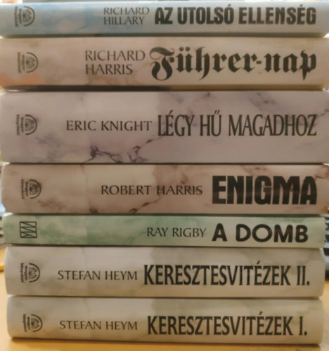 Eric Knight, Robert Harris, Ray Rigby, Stefan Heym Richard Hillary - 7 k�tet a"H�res h�bor�s reg�nyek" sorozatb�l": Az utols� ellens�g; F�hrer-nap; L�gy h� magadhoz; Enigma; A domb; Keresztesvit�zek I-II.
