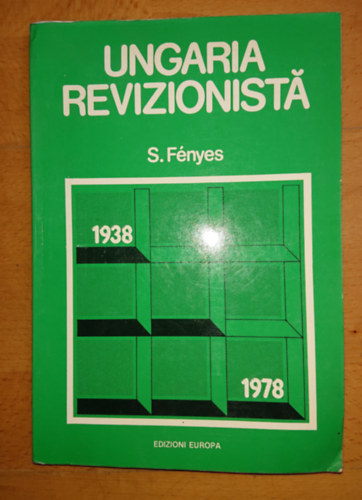 S. F�nyes - Ungaria Revizionista 1938-1978