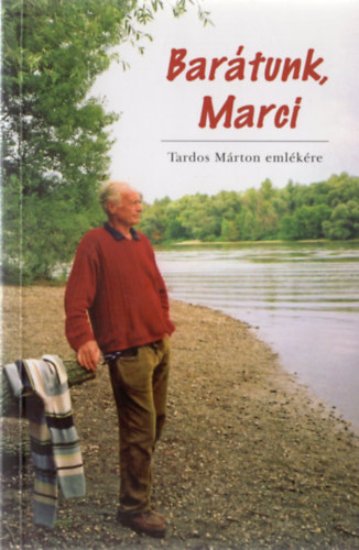 Laki Mihály (szerk.) - Barátunk, Marci (Tardos Márton emlékére)