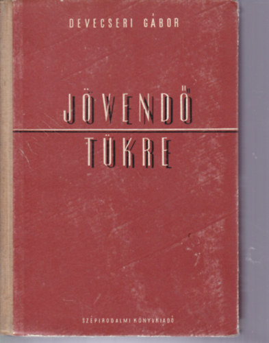 Devecseri G�bor - J�vend� t�kre