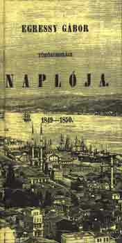 Egressy G�bor t�r�korsz�gi napl�ja 1849-1850
