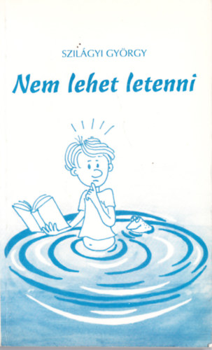 Szilágyi György - Nem lehet letenni - dedikált