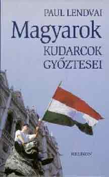 Paul Lendvai - Magyarok, kudarcok gy�ztesei