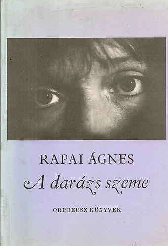 Rappai Ágnes - A darázs szeme - Orpheusz könyvek