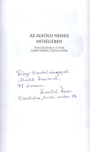 Brdos Zsuzsa  (szerk.) - Az Alfld nehz hsgben- Dolgozatok a 75 ves Szab Ferenc tiszteletre