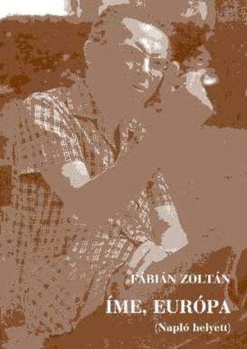 F�bi�n Zolt�n - �me, Eur�pa (Napl� helyett)