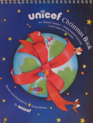 Lynne Dennis - UNICEF Christmas Book. An Advent Calendar + 24 international activities to get ready for Christmas