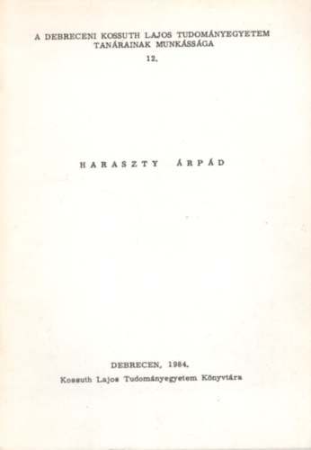 Korompai Gáborné dr. - Haraszty Árpád - A Debreceni Kossuth Lajos Tudományegyetem tanárainak munkássága 12.