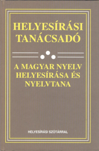 Helyesrsi tancsad - A magyar nyelv helyesrsa s nyelvtana