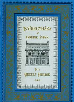 Geduly Henrik - Ny�regyh�za az ezredik �vben.