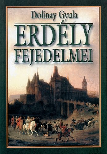 Dolinay Gyula - Erdly fejedelmei