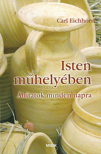 Carl Eichhorn - Isten m�hely�ben - �hitatok mindennapra