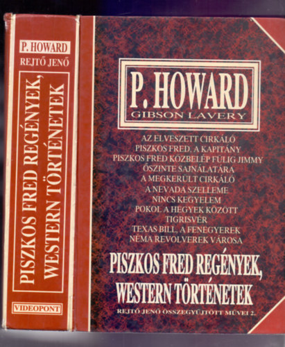 Szerz� Rejt� Jen� P. Howard Gibson Lavery - Piszkos Fred reg�nyek, western t�rt�netek Az elveszett cirk�l� - Piszkos Fred, a kapit�ny - Piszkos Fred k�zbel�p F�lig Jimmy �szinte sajn�lat�ra - A megker�lt cirk�l� - A Nevada szelleme - Nincs kegyelem - Pokol a hegyek k�z�tt - Ti