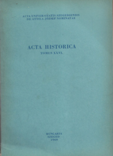 Karcsonyi Bla  (szerk.) - Acta Historica (Tomus XXVI.) - Chronica Hungaro-Polonica Pars I. (Textus cum Varietate Lectionum)