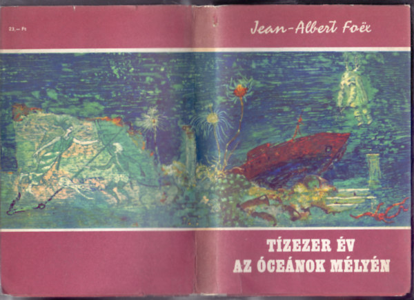 Jean-Albert Fo-ex - T�zezer �v az �ce�nok m�ly�n (Histoire sous-marine des hommes)