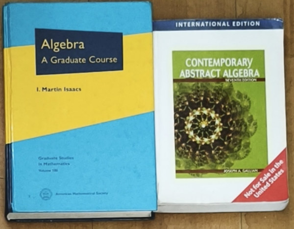 I. Martin Isaacs Joseph A. Gallian - 2db angol nyelvű algebrával kapcsolatos könyv - Contemporary Abstract Algebra (Seventh Edition), Algebra-A Graduate Course