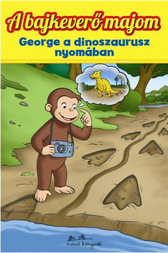 Julie Tibbott - George a dinoszaurusz nyomban - A bajkever majom