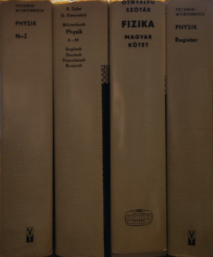 Physik tnyelv fizika sztr I-IV. (Technik-Wrterbuch Physik A-M, N-Z, Register + Fizika magyar kiegszt ktet)