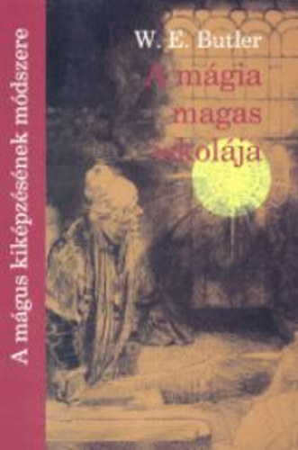 W. E. Butler - A m�gia magas iskol�ja - A m�gus kik�pz�s�nek m�dszere