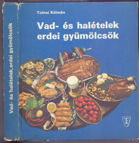 Tolnai K�lm�n - Vad- �s hal�telek, erdei gy�m�lcs�k (Megjelent a Vad�szati Vil�gki�ll�t�sra)