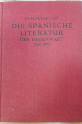 Dr.H.Petriconi - Die Spanische Literatur   Der Gegenwart (Seit 1870)
