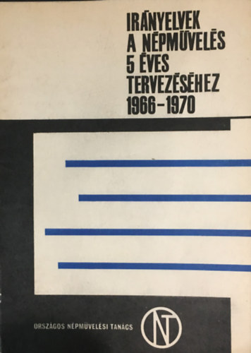 Nemes Iván - Irányelvek a népművelés 5 éves tervezéséhez 1966-1970