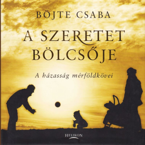 Bjte Csaba - A szeretet blcsje