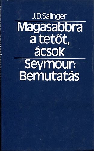 Salinger; Seymour - Magasabbra a tet�t, �csok/Bemutat�s