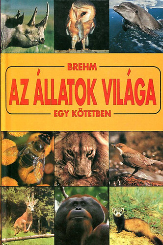 Alfred Brehm - Az llatok vilga  (egy ktetben)