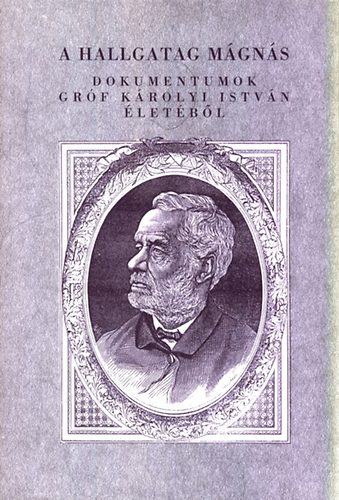 Buda Attila szerk - A hallgatag mgns - Dokumentumok grf krolyi Istvn lethez