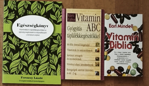 Krti Gbor, Ferenczy Lszl Earl Mindell - 3db vitaminokkal, egszsgpolssal kapcsolatos knyv - Earl Mindell-Vitamin Biblia, Krti Gbor-Vitamin ABC, Ferenczy Lszl-Egszsgknyv