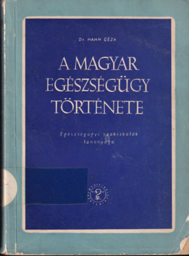 Dr. Hahn G�za - a magyar eg�szs�g�gy t�rt�nete