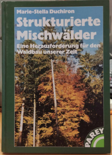 Marie-Stella Duchiron - Strukturierte Mischwlder - Eine Herausforderung fr den Waldbau unserer Zeit