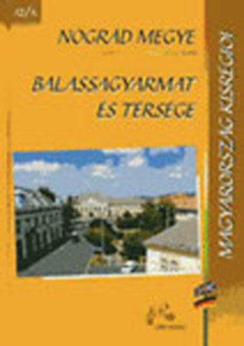 Kasza S�ndor Dr.- Bunov�cz Dezs� - Balassagyarmat �s t�rs�ge (Magyarorsz�g kisr�gi�i 12/1)