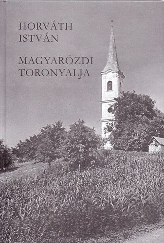 Horv�th Istv�n - Magyar�zdi toronyalja