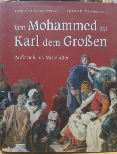 Eduard Carbonell Roberto Cassanelli - Von Mohammed zu Karl dem Gro�en (Grossen)