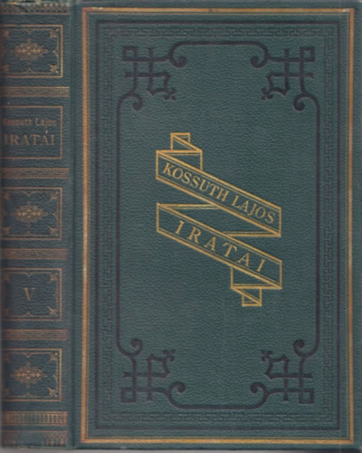Kossuth Lajos - Kossuth Lajos Iratai V.