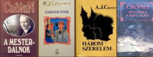 A. J. Cronin - 4 db-os k�nyvcsomag (A mesterdalnok / Garasos �vek / H�rom szerelem / R�zt�bla a kapu alatt)