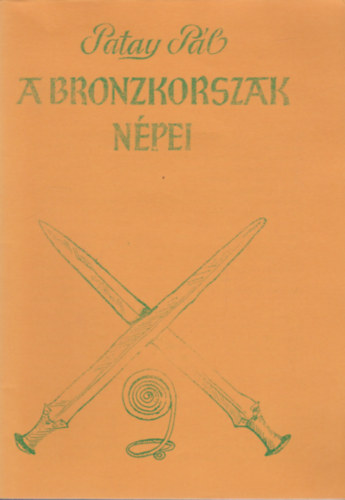 Patay Pl - A bronzkorszak npei