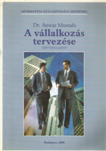 Dr. Anwar Mustafa - A v�llalkoz�s tervez�se - Esettanulm�ny