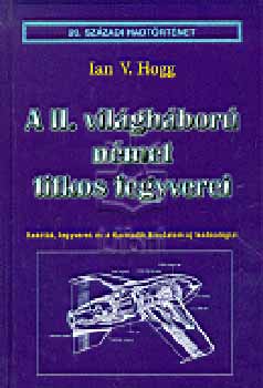 Ian V. Hogg - A II. vil�gh�bor� n�met titkos fegyverei