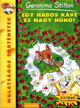 Geronimo Stilton - Egy habos k�v� �s nagy h�h�!