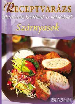 Horv�th Ildik�; Szab� S�ndorn� - Receptvar�zs - Sz�rnyasok