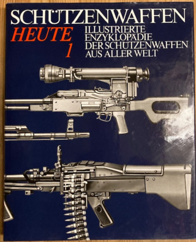 Reiner Lidschun, Wilfried Kopenhagen Günter Wollert - Schützenwaffen Heute (1945-1985) I.