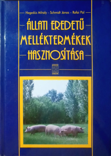 Heged�s-Schmidt-Rafai - �llati eredet� mell�kterm�kek hasznos�t�sa