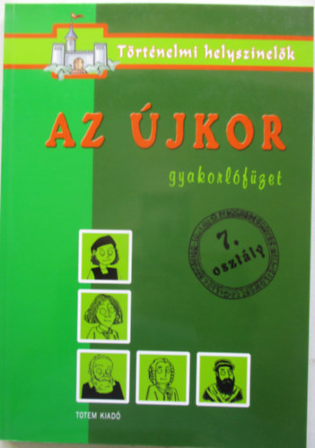 Az újkor - Gyakorlófüzet 7. osztály