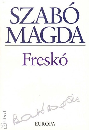Szab� Magda - Fresk�